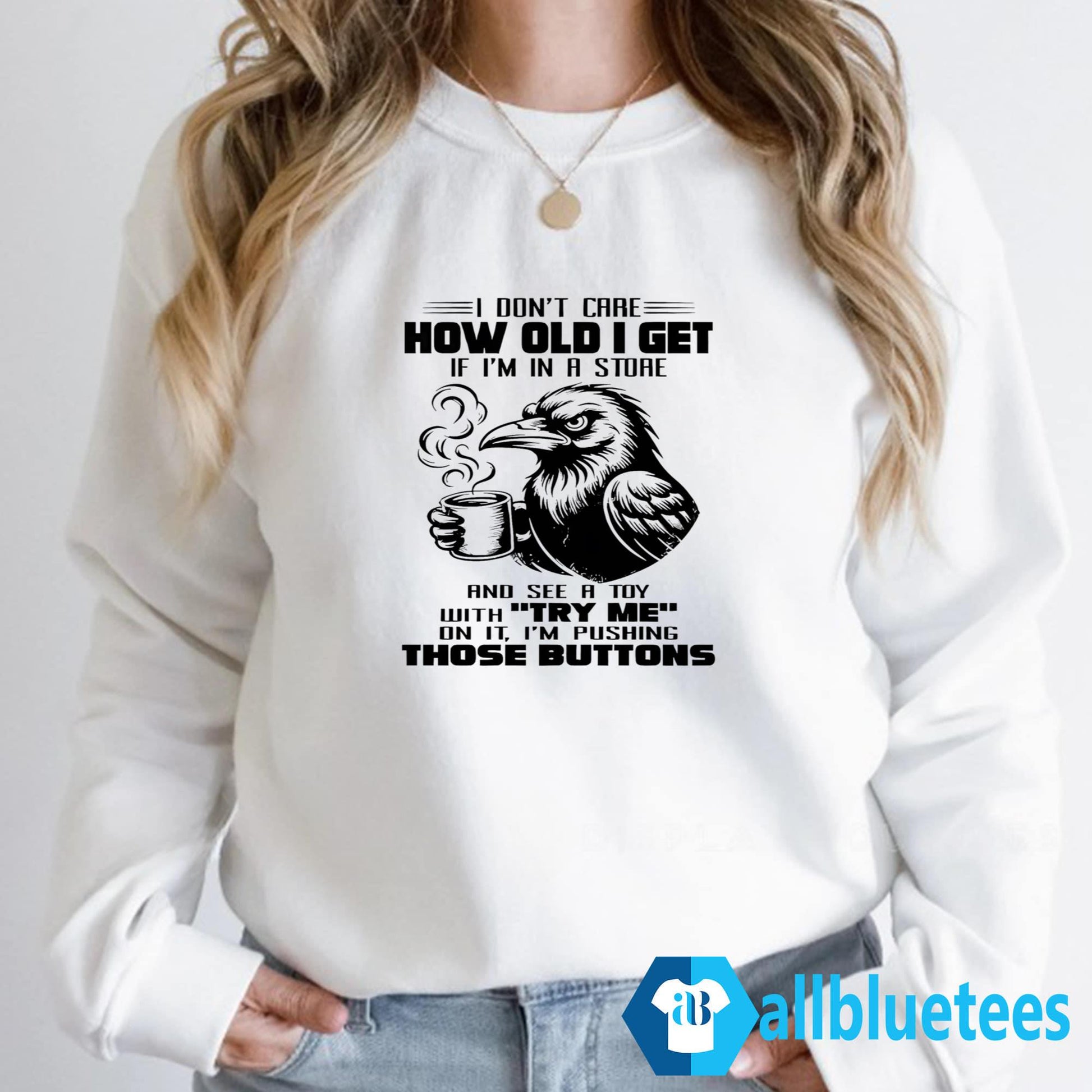 I Don’t Care How Old I Get Shirt