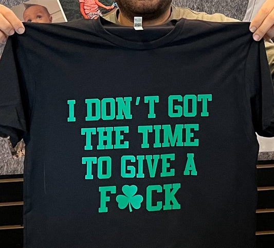 I Don’t Got Time To Give A Fuck Shirt