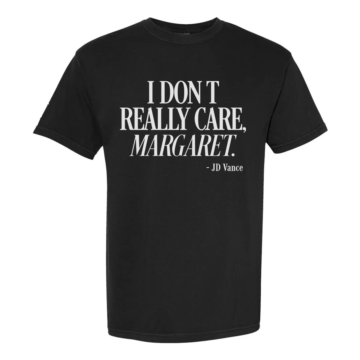I Don’t Really Care Margaret Shirt