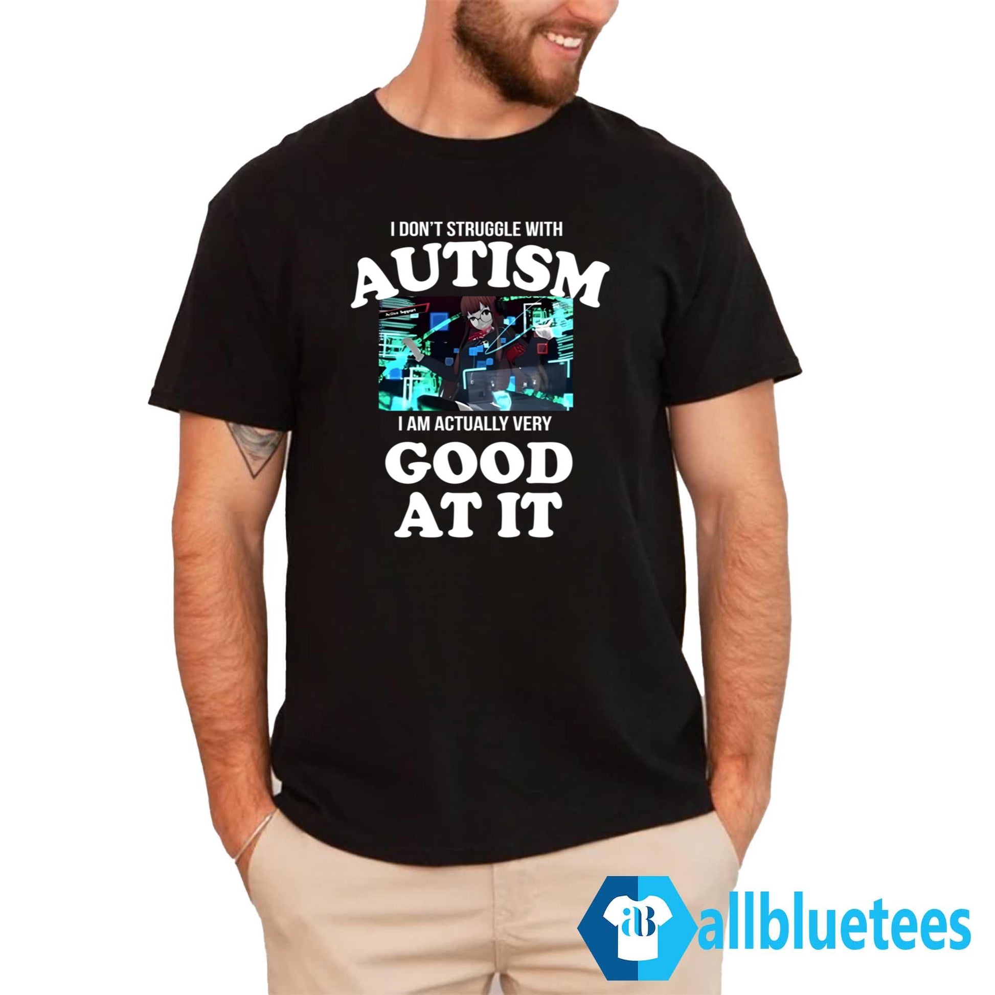 I Don’t Struggle With Autism I Am Actually Very Good At It Shirt