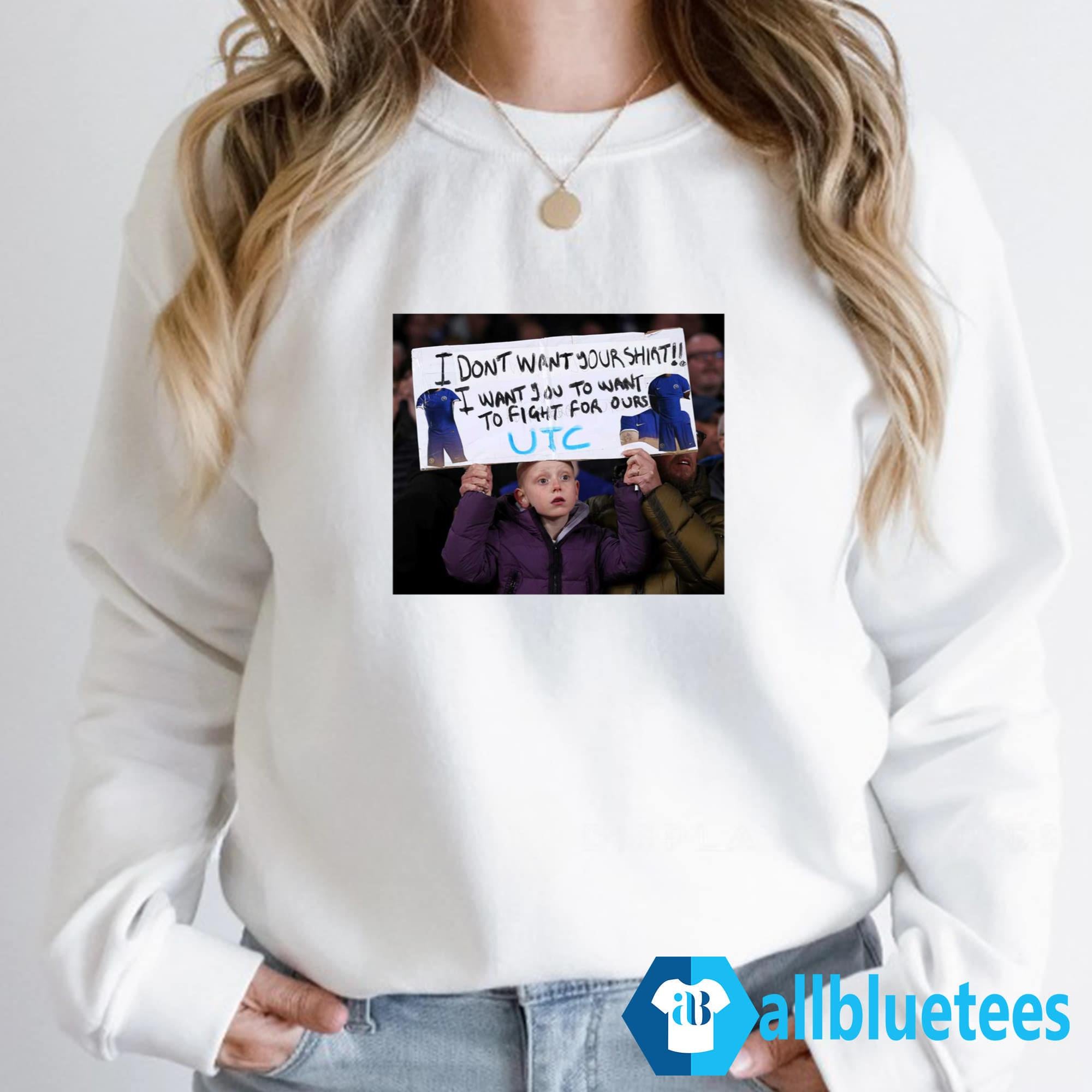 I Don’t Want Your Shirt I Want You To Want To Fight For Ours Shirt