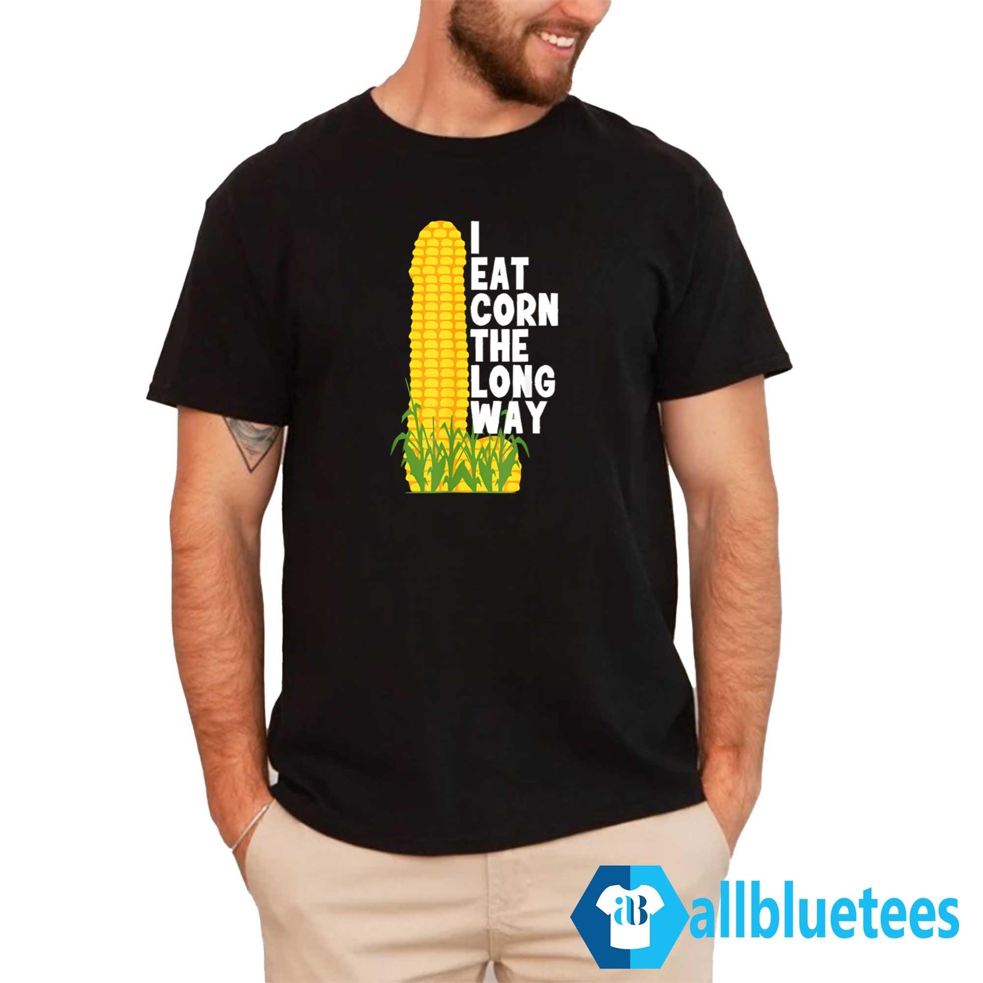 I Eat Corn The Long Way Funny Shirt