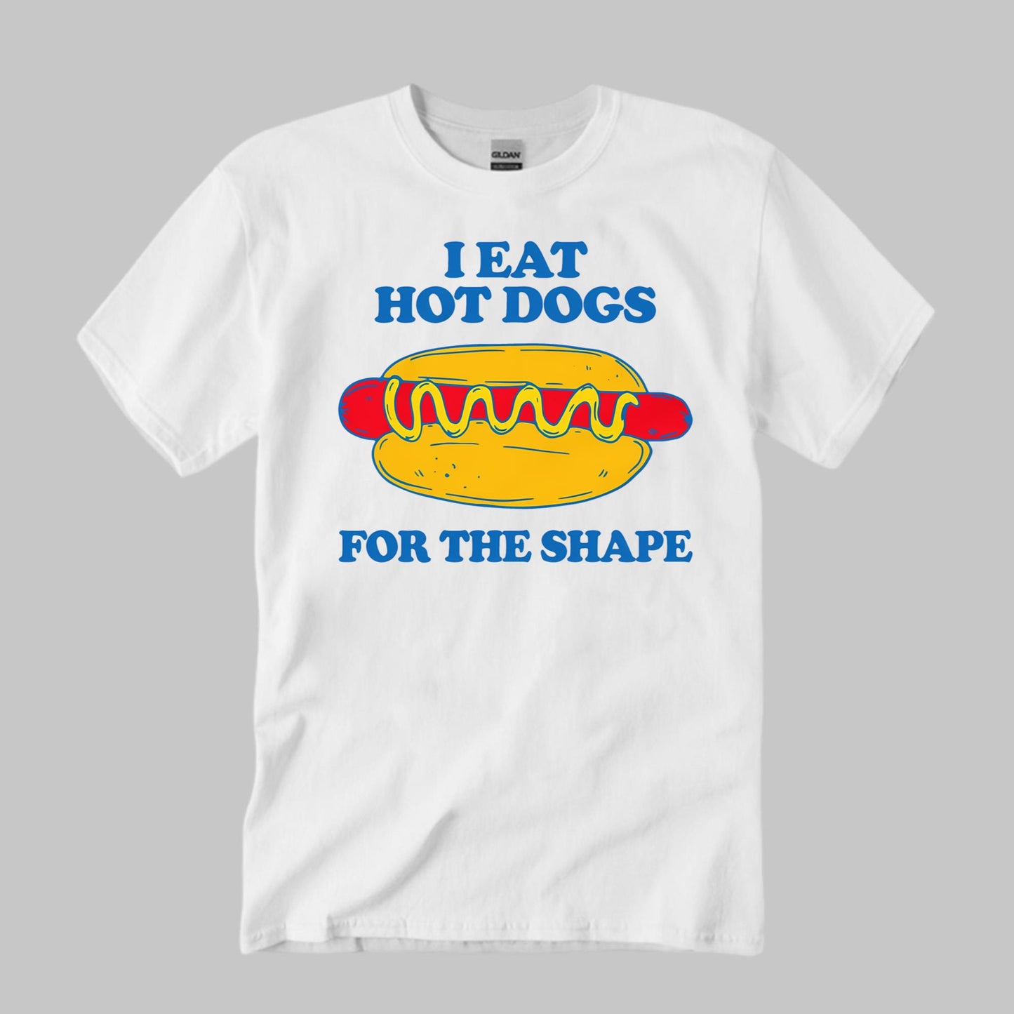 I Eat Hot Dogs For The Shape Shirt
