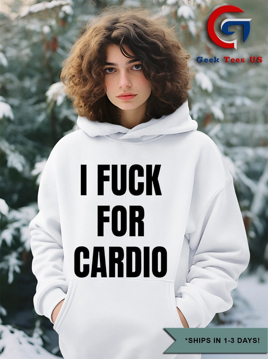 I Fuck For Cardio shirt