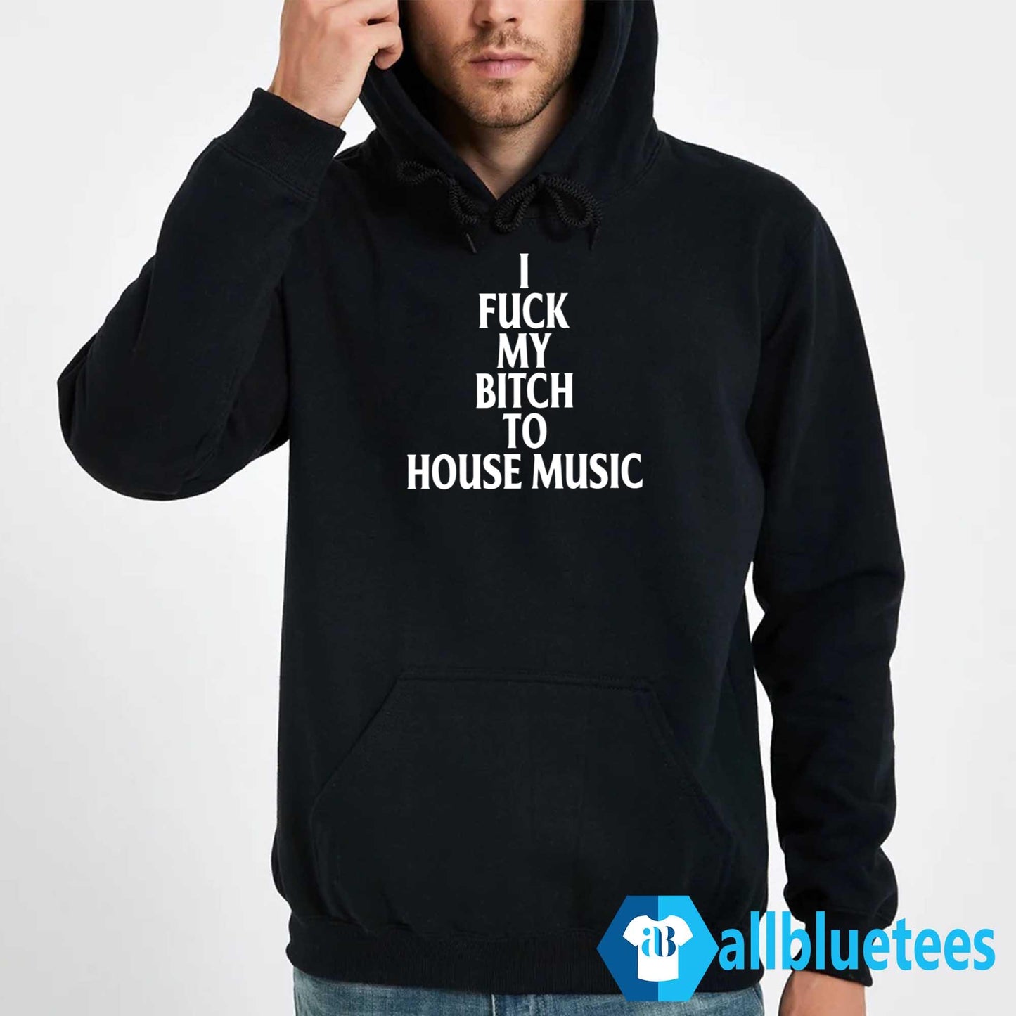 I Fuck My Bitch To House Music Shirt