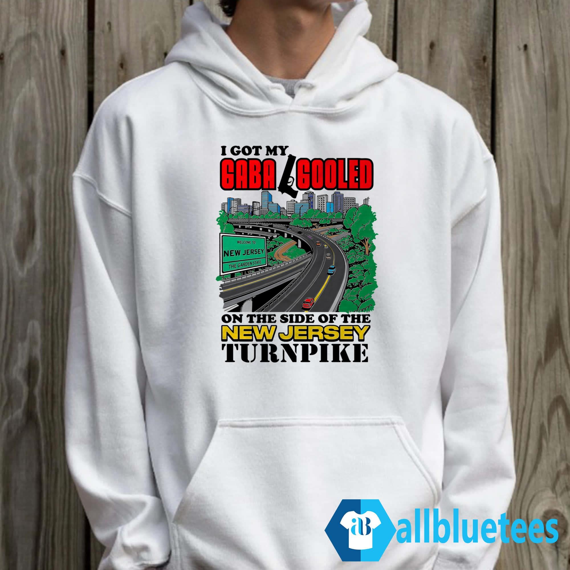 I Got My Gaba Gooled On The Side Of The New Jersey Turnpike Shirt