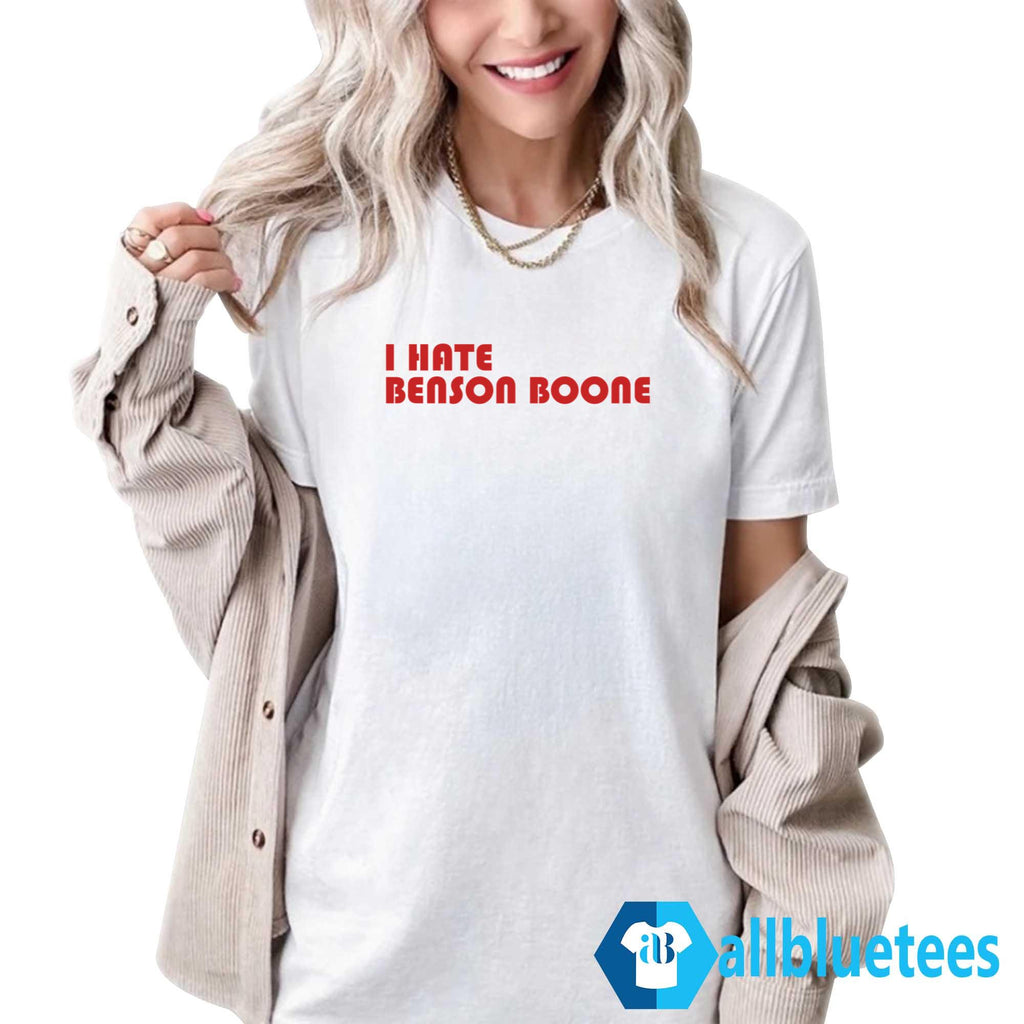 I Hate Benson Boone Shirt