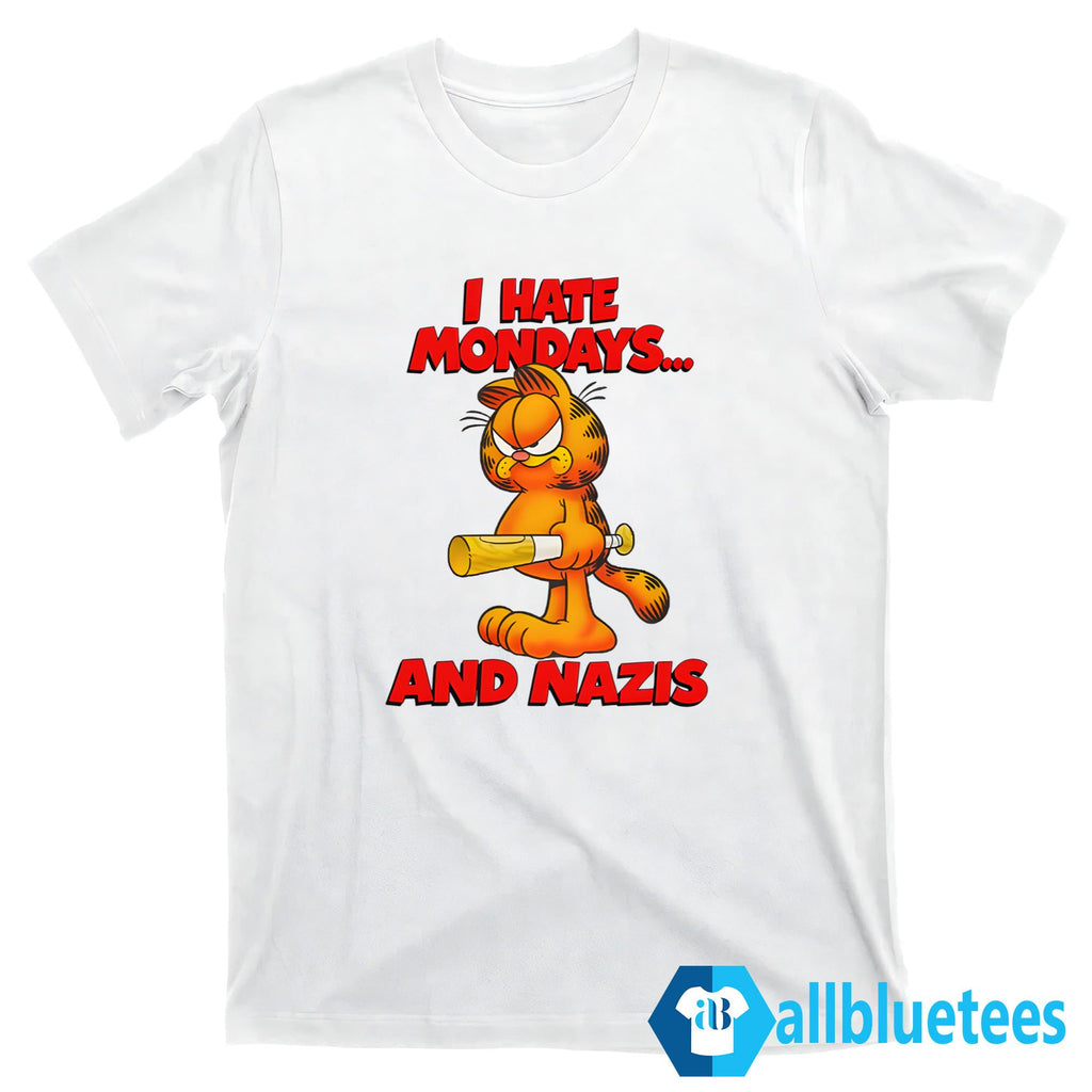 I Hate Mondays And Nazis Shirt