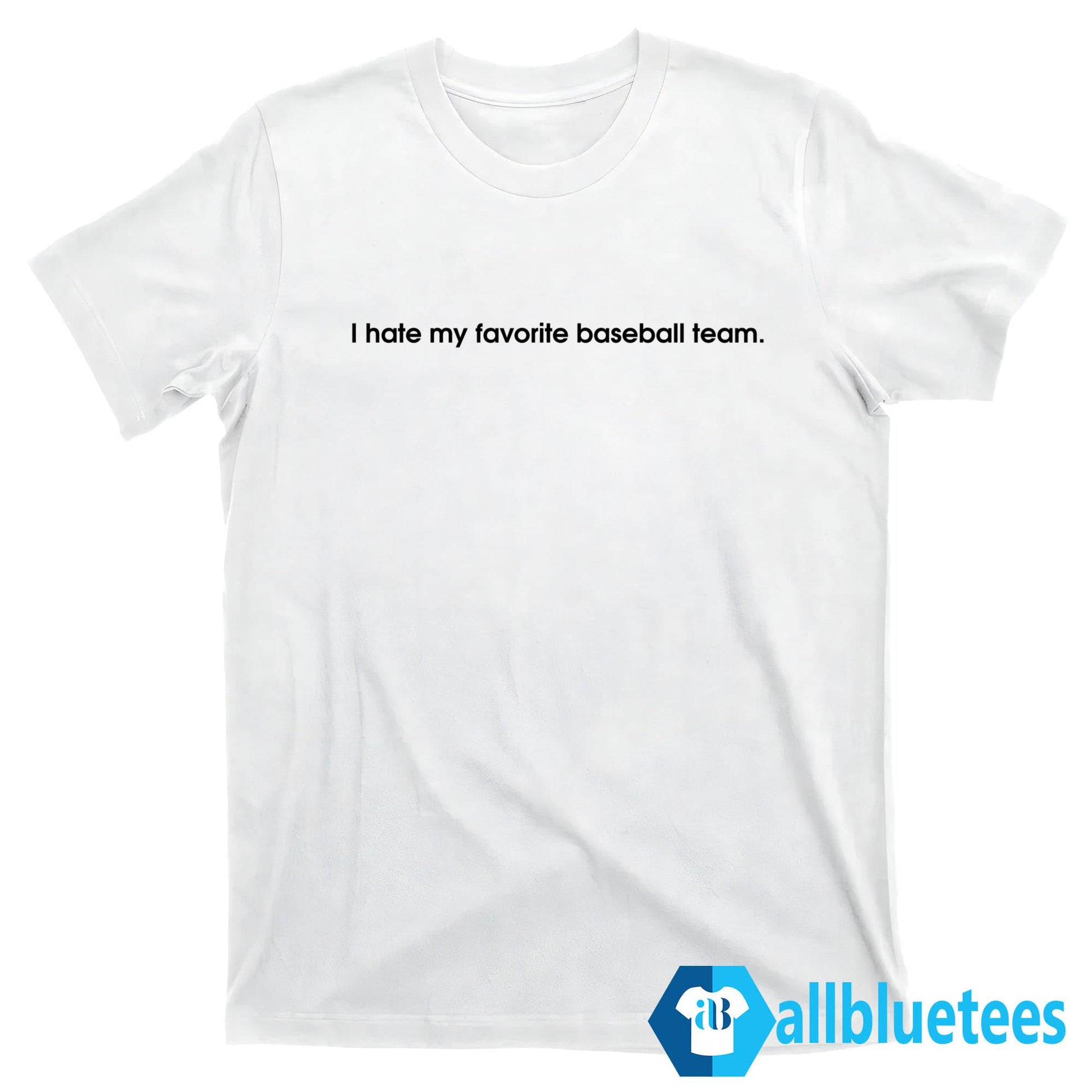 I Hate My Favorite Baseball Team Shirt