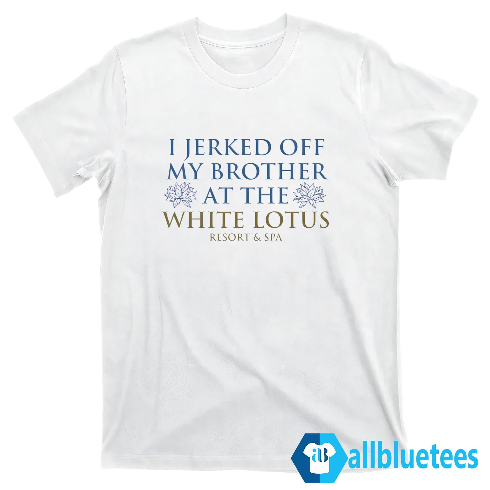 I Jerked Off My Brother Shirt