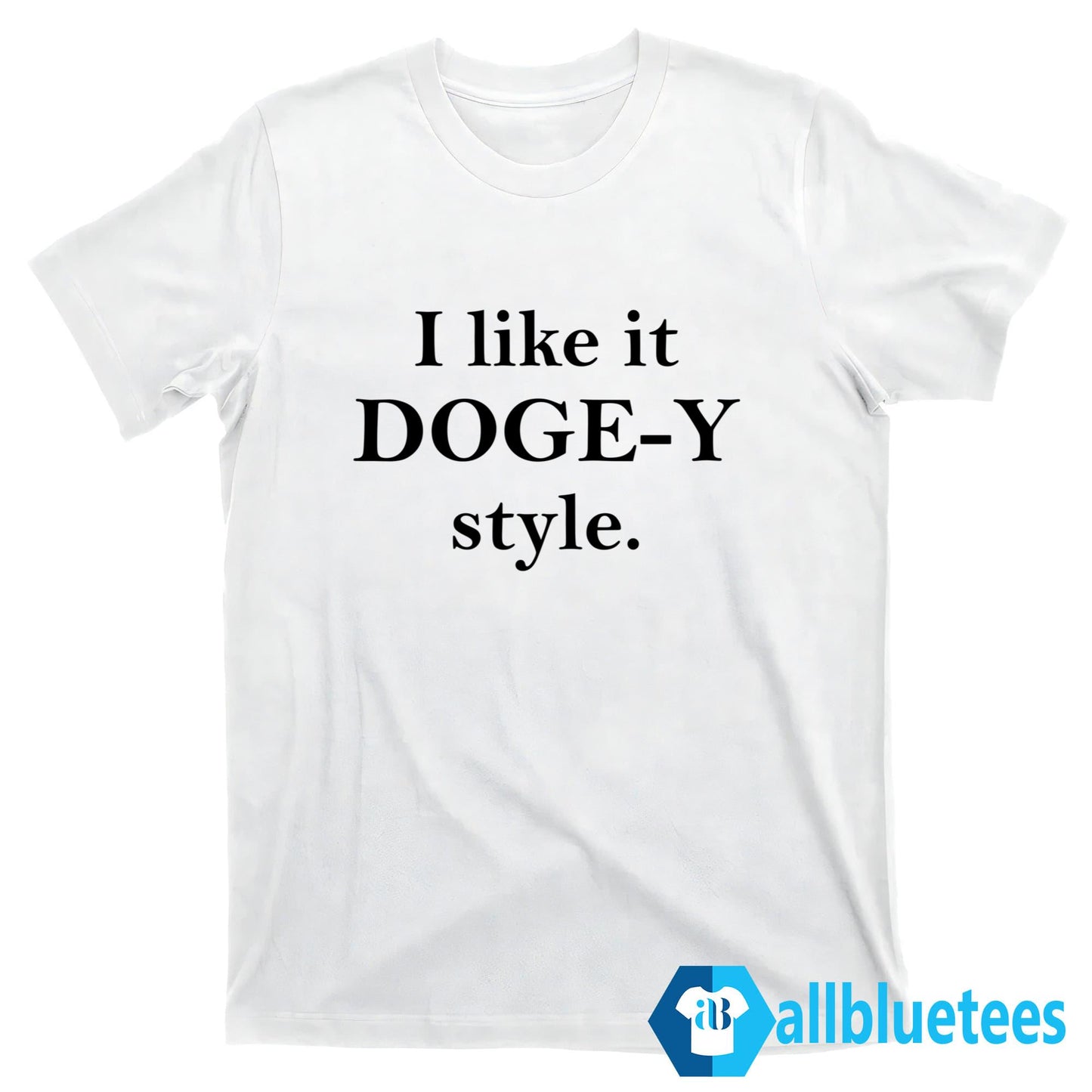 I Like It Doge-Y Style Shirt