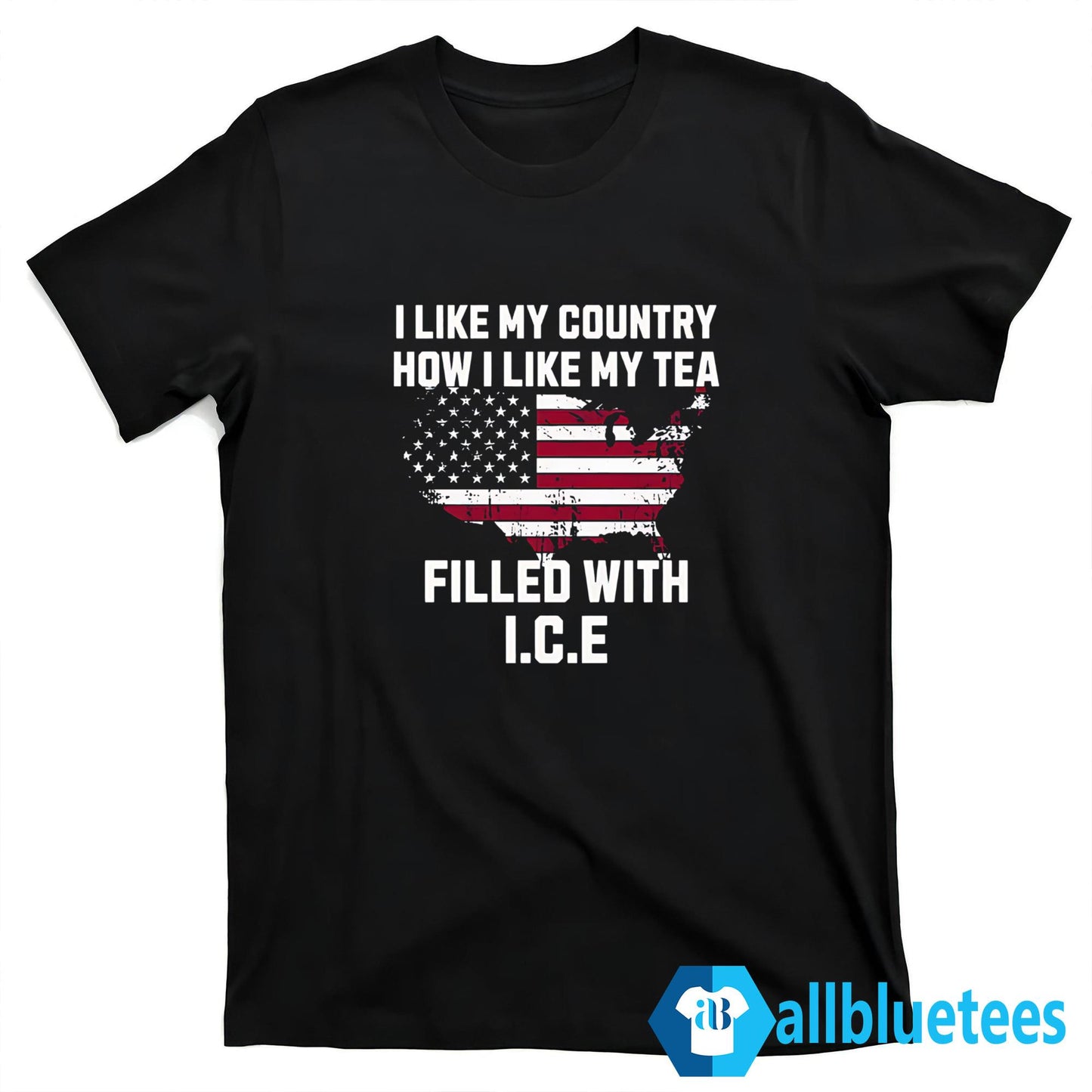 I Like My Country How I Like My Tea Filled With Ice Shirt