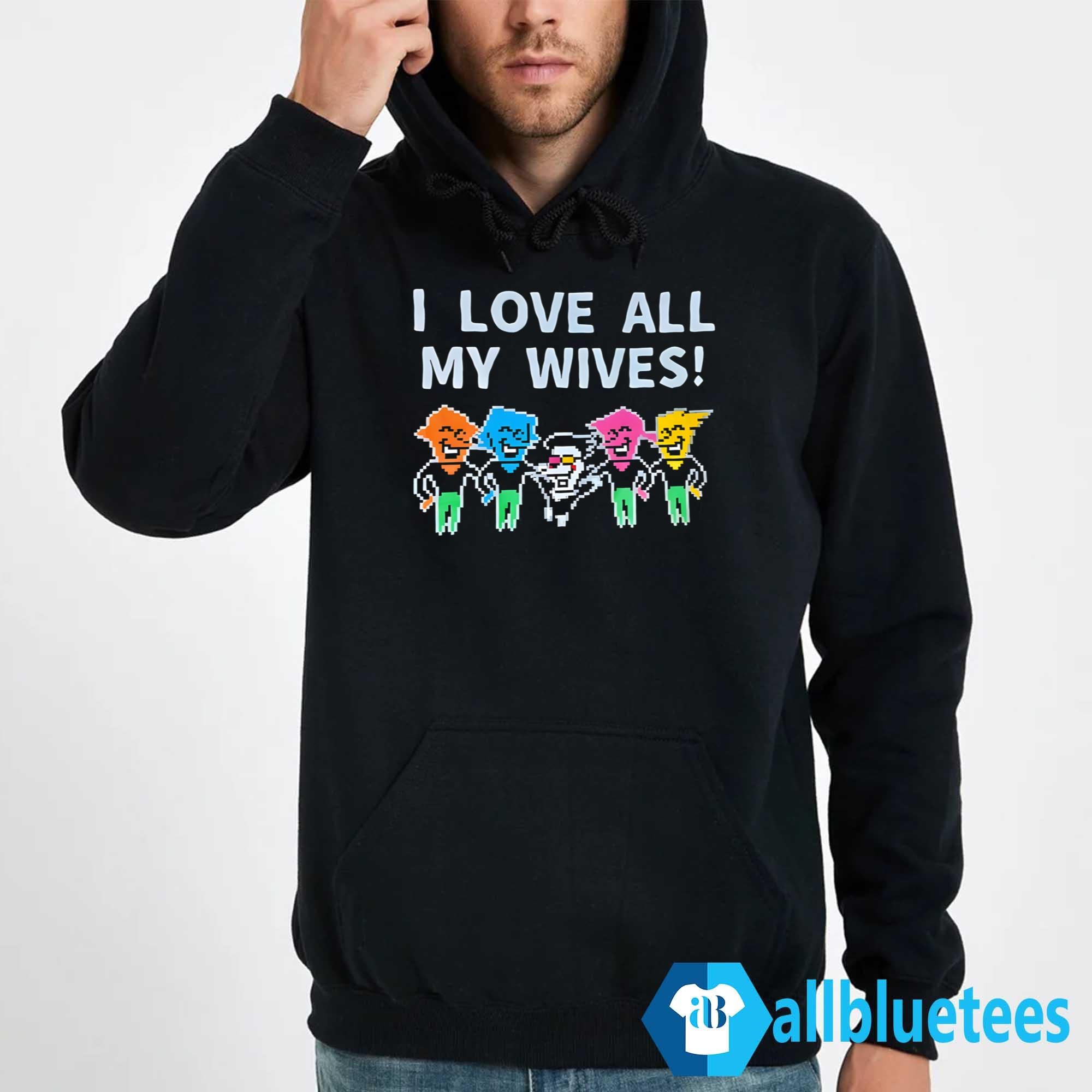 I Love All My Wises Shirt