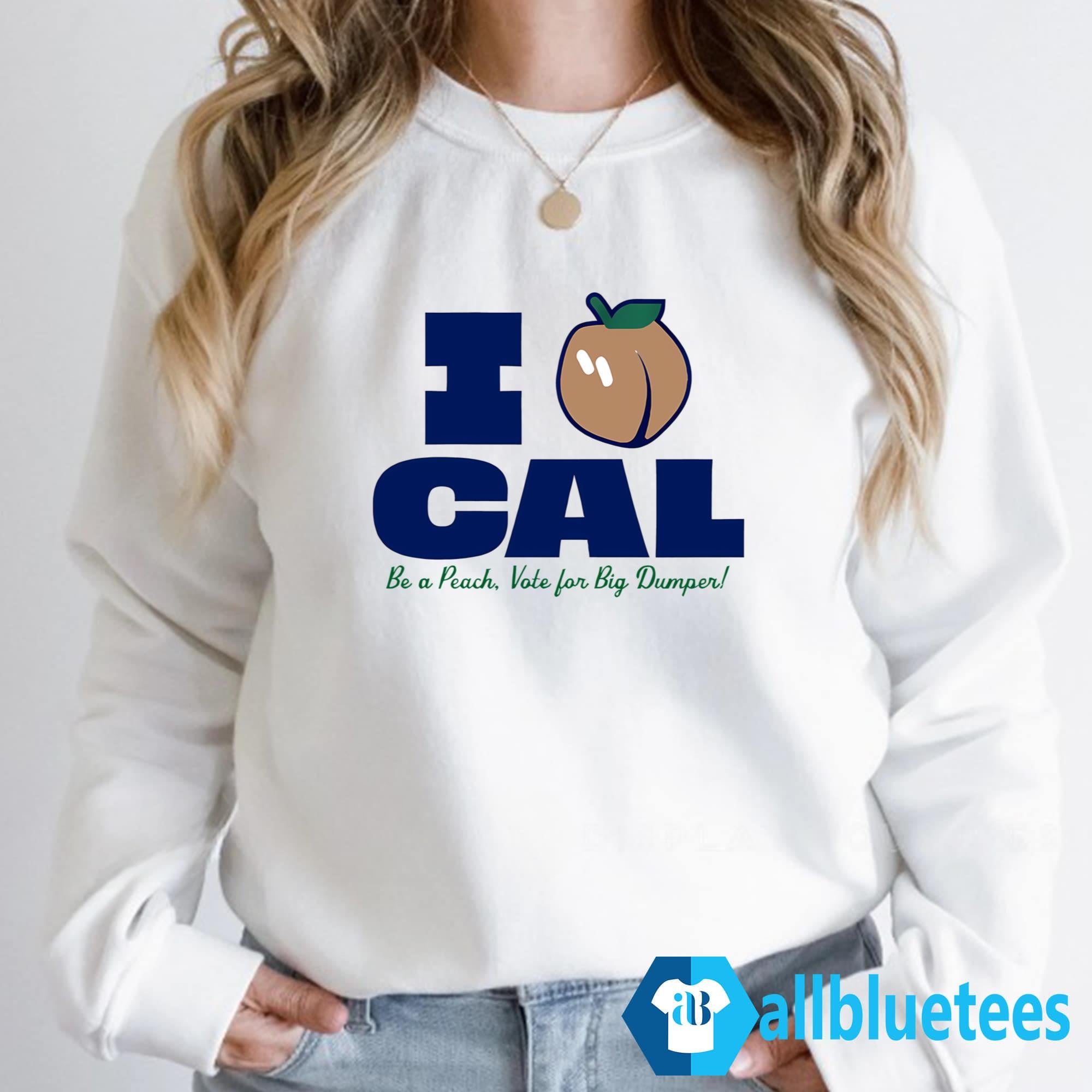 I Love Cal Be A Peach Shirt