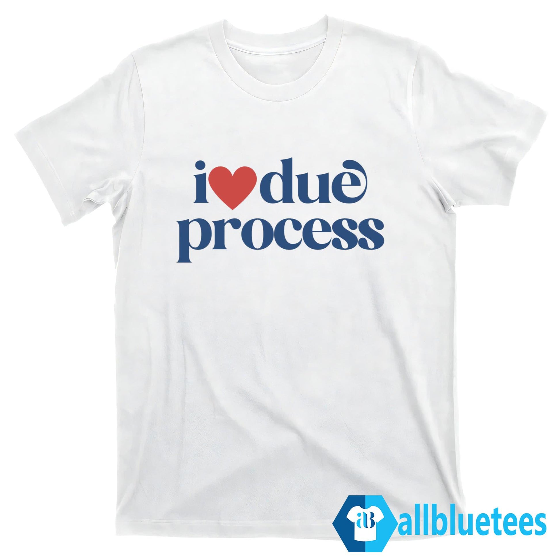 I Love Due Process Shirt