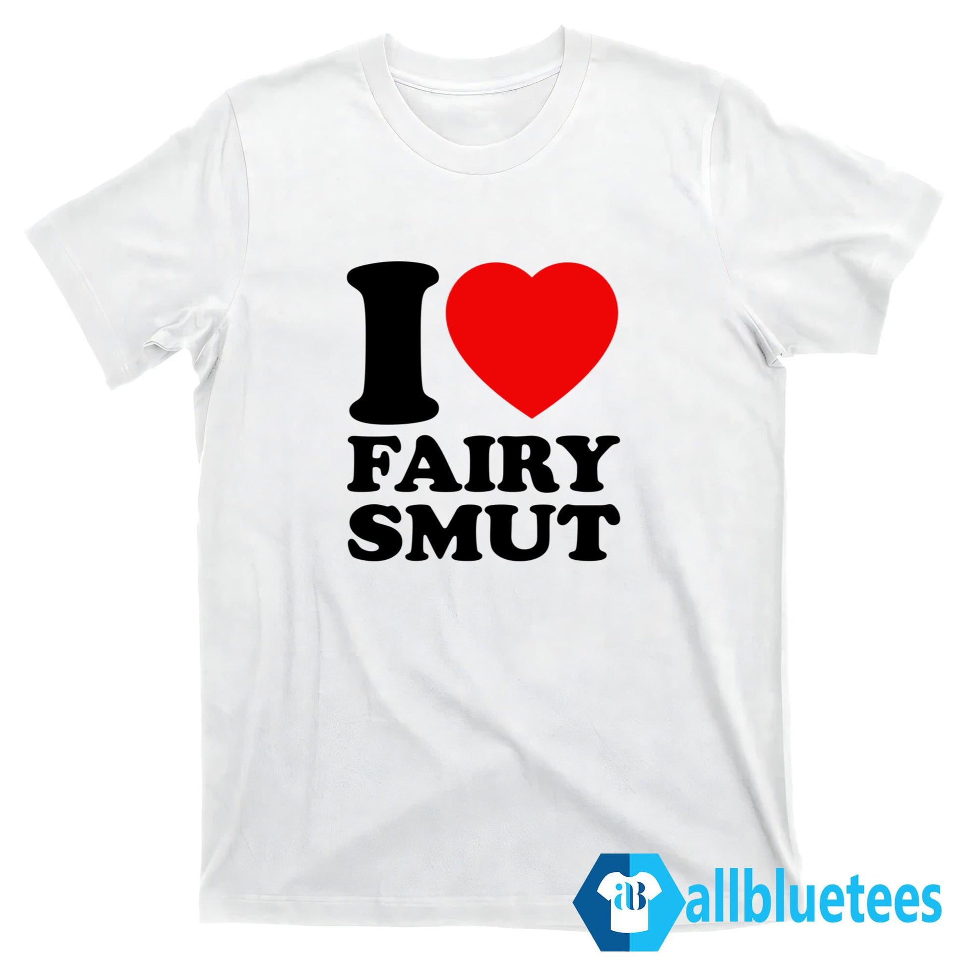 I Love Fairy Smut Shirt
