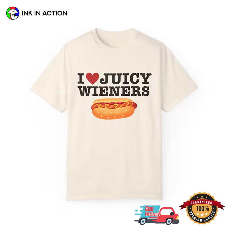 I Love Juicy Wieners Hot Dog Adult Humor Tee