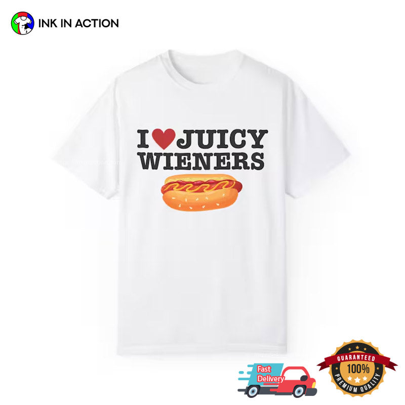 I Love Juicy Wieners Hot Dog Adult Humor Tee