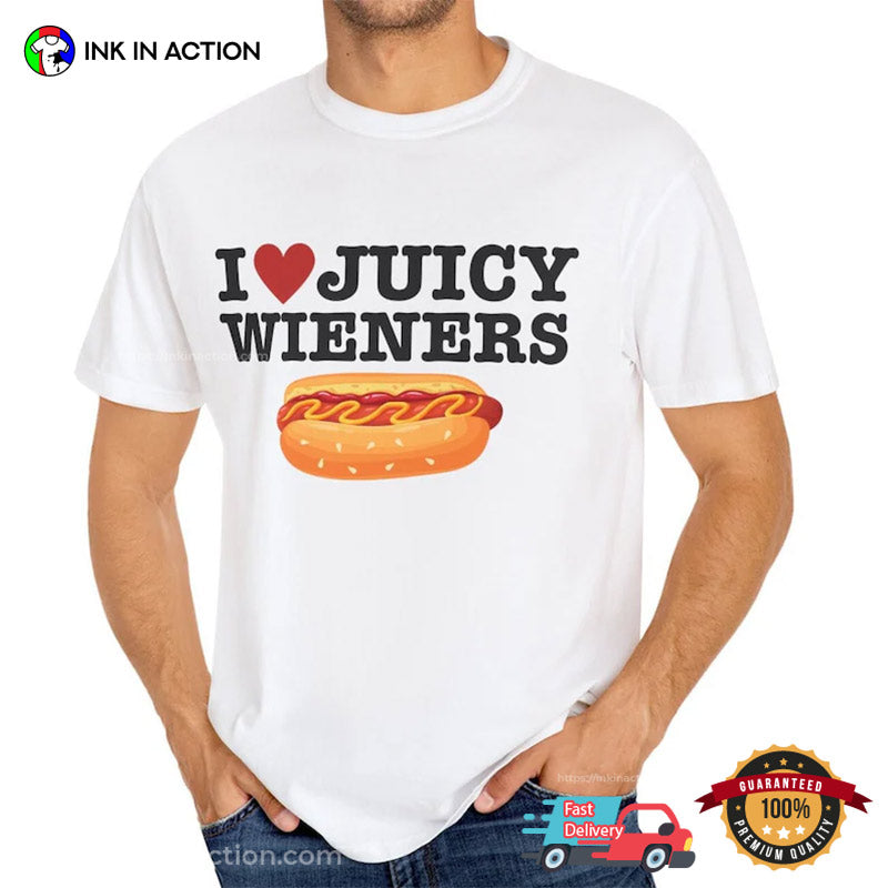 I Love Juicy Wieners Hot Dog Adult Humor Tee