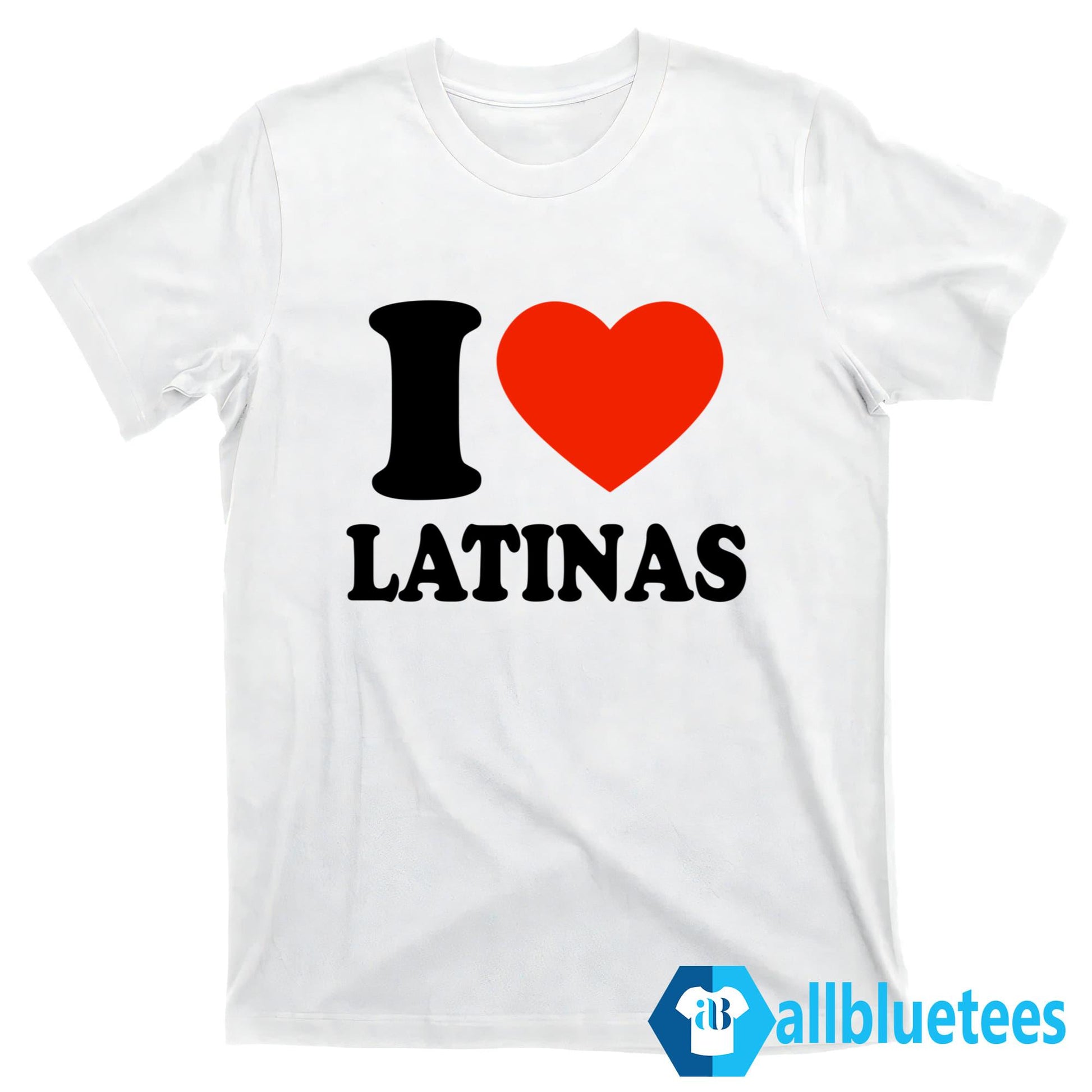 I Love Latinas Shirt