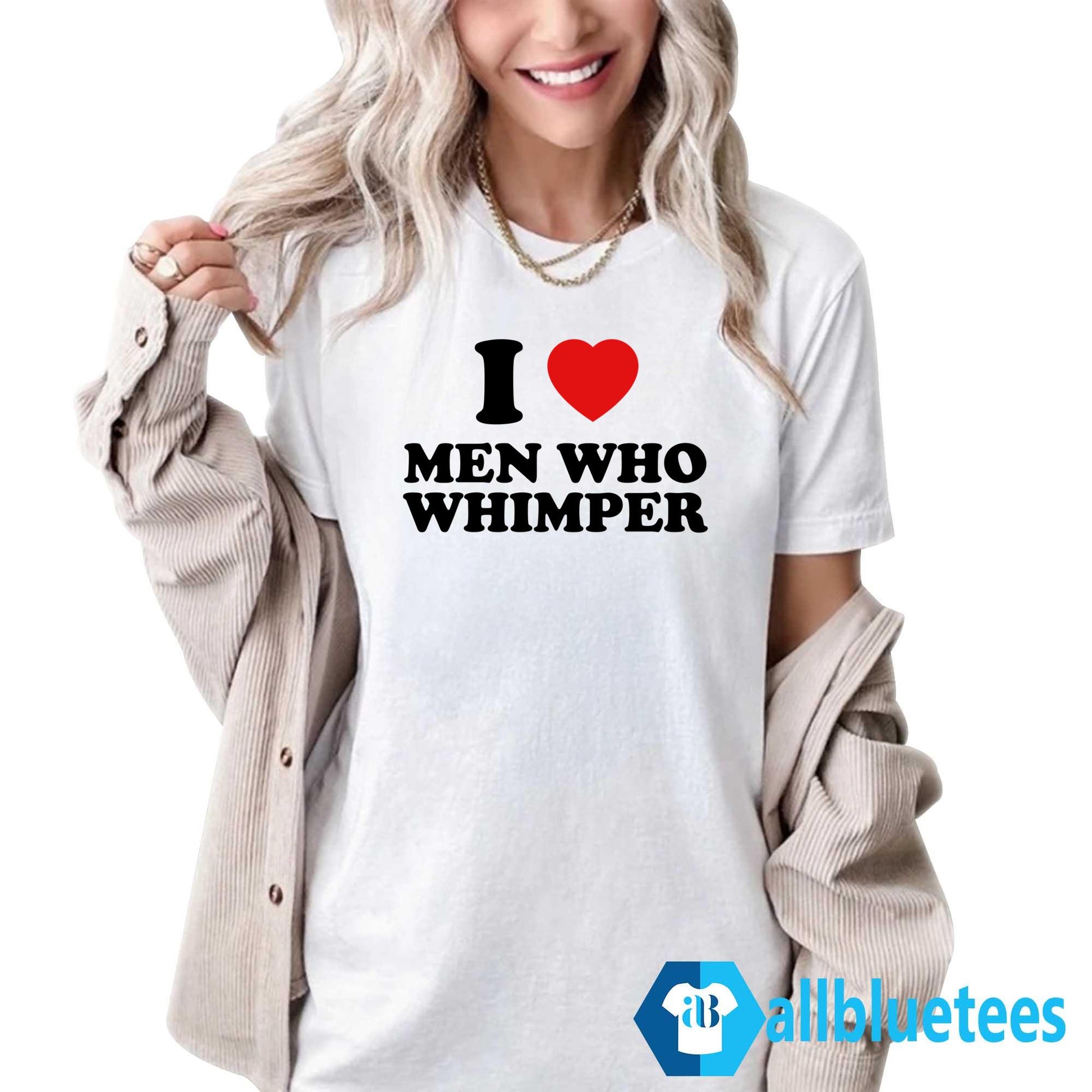 I Love Men Who Whimper Shirt