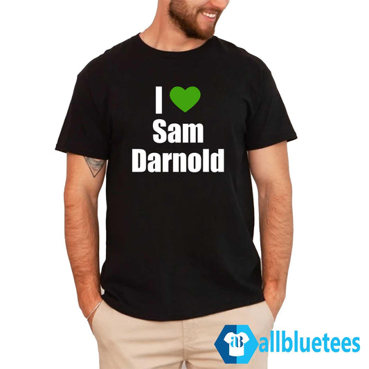 I Love Sam Darnold Shirt