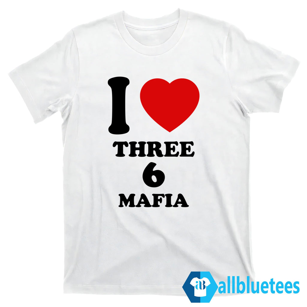 I Love Three 6 Mafia Shirt