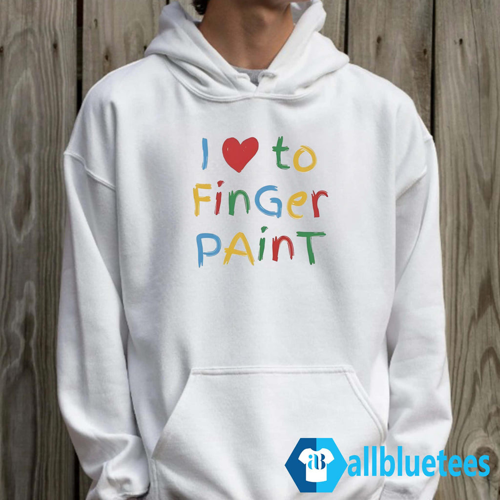 I Love To Finger Paint Shirt