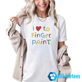 I Love To Finger Paint Shirt