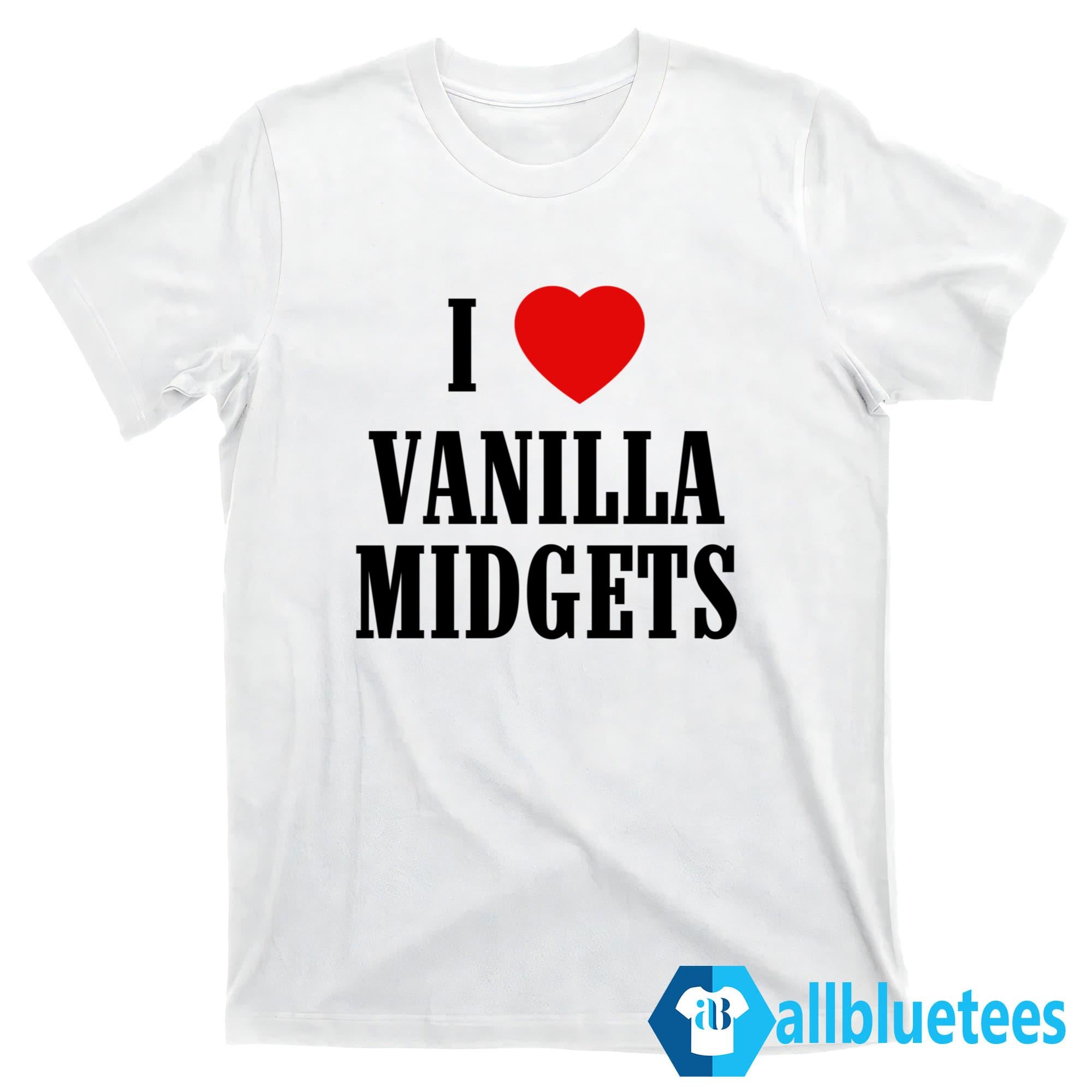 I Love Vanilla Midgets Shirt