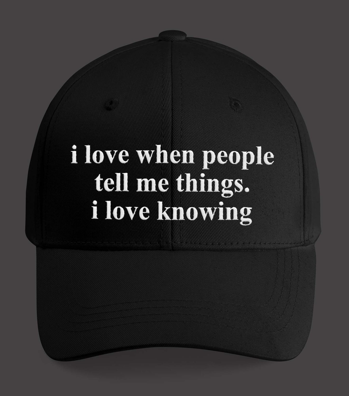 I Love when People Tell Me Things I Love Knowing Hat