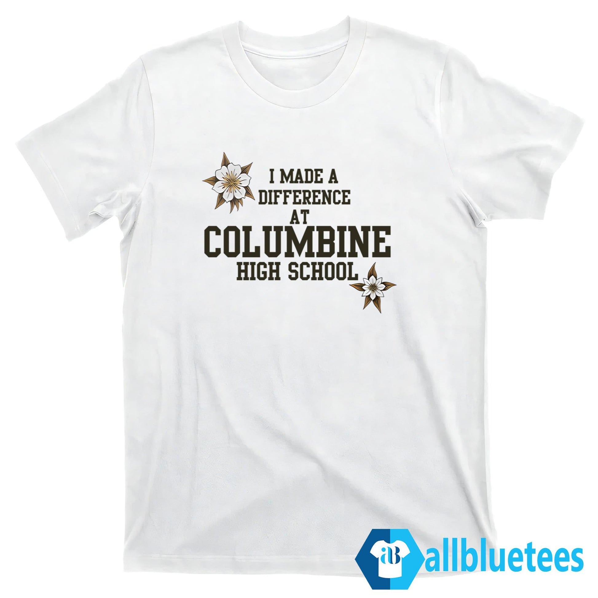I Made A Difference At Columbine High School Shirt