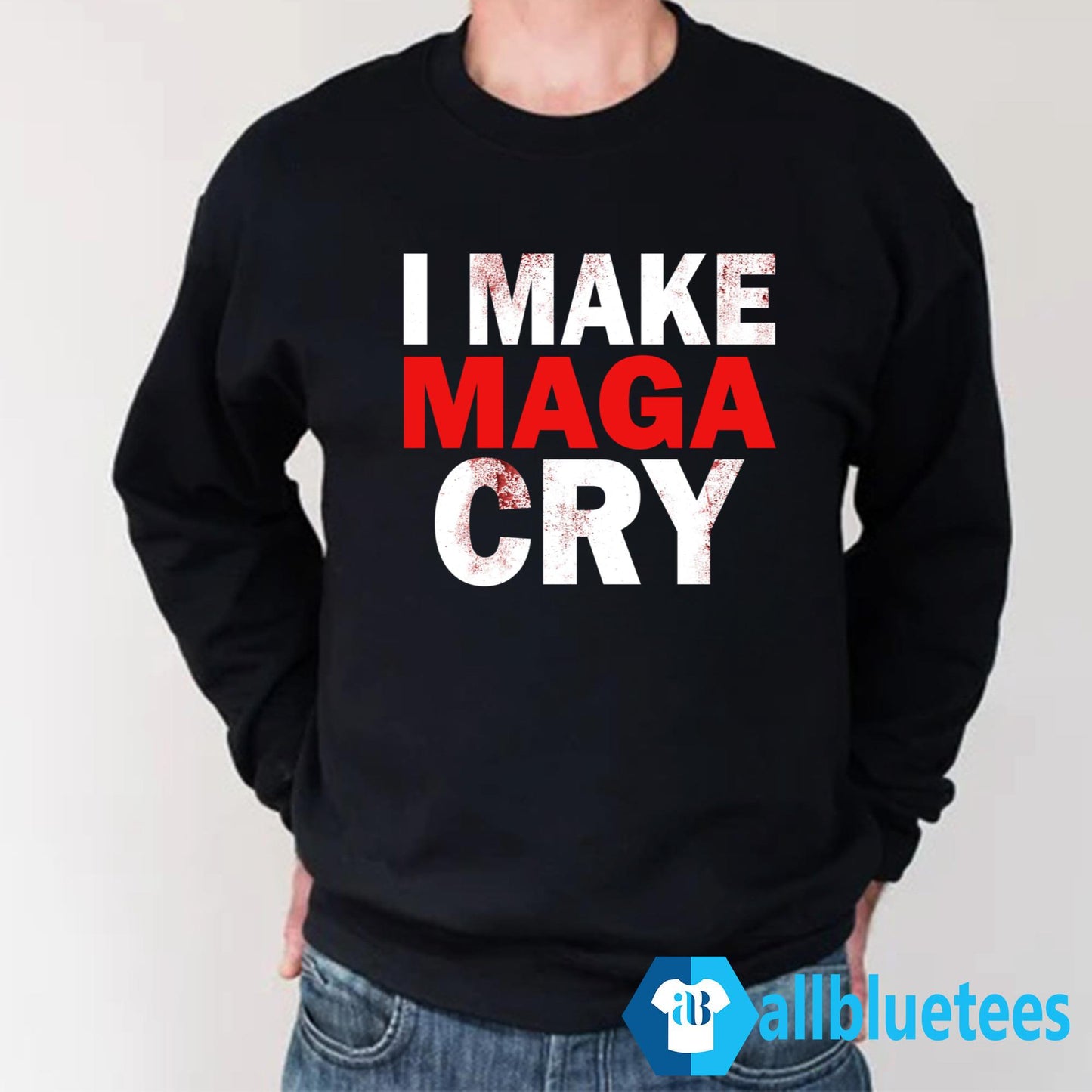 I Make MAGA Cry Shirt