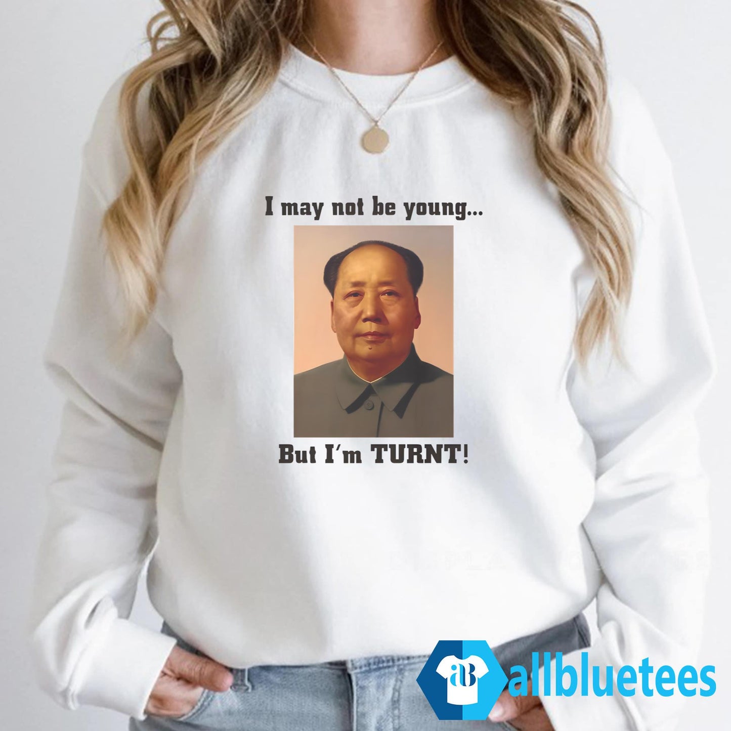 I May Not Be Young But I’m Turnt Shirt