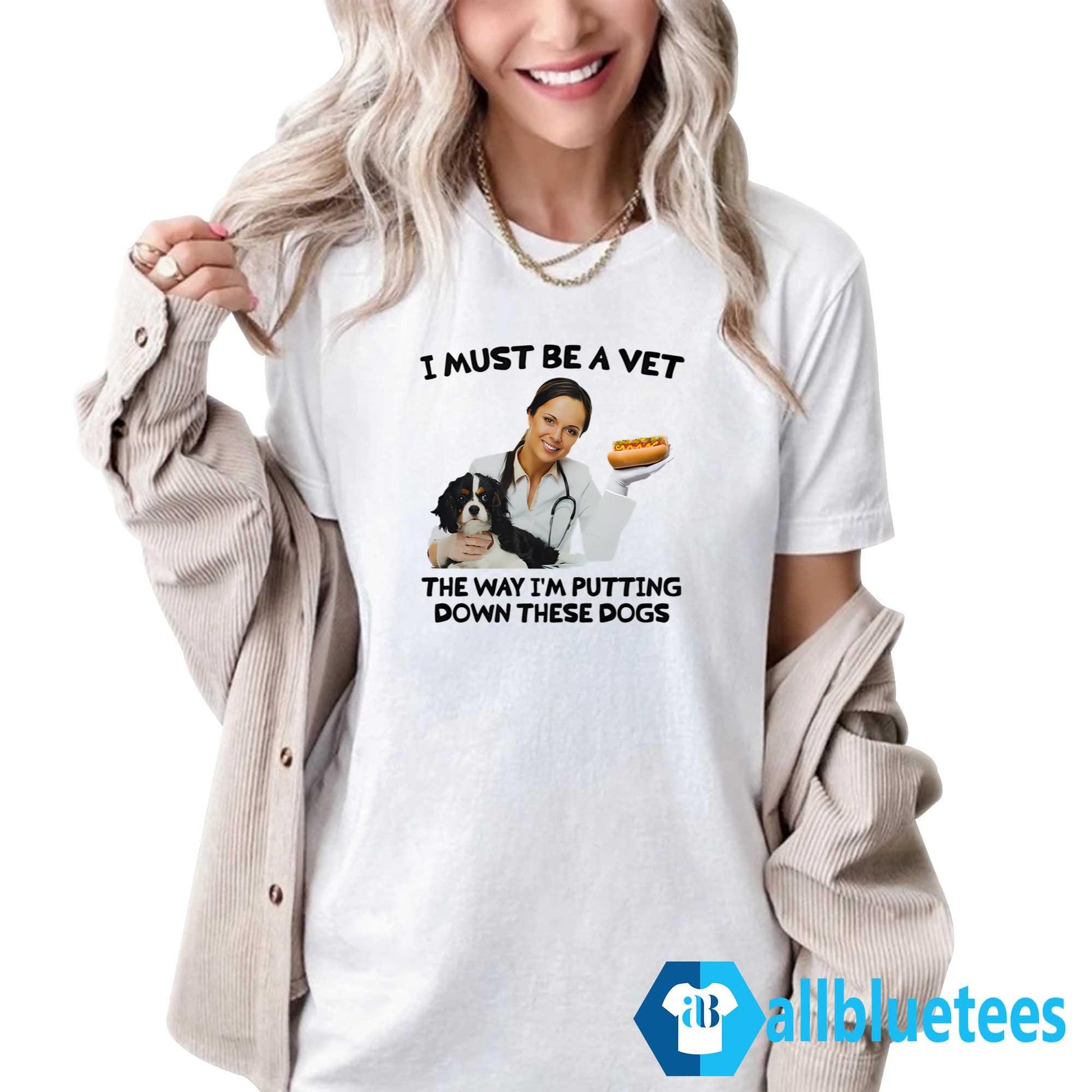 I Must Be A Vet The Way I’m Putting Down These Dogs Shirt