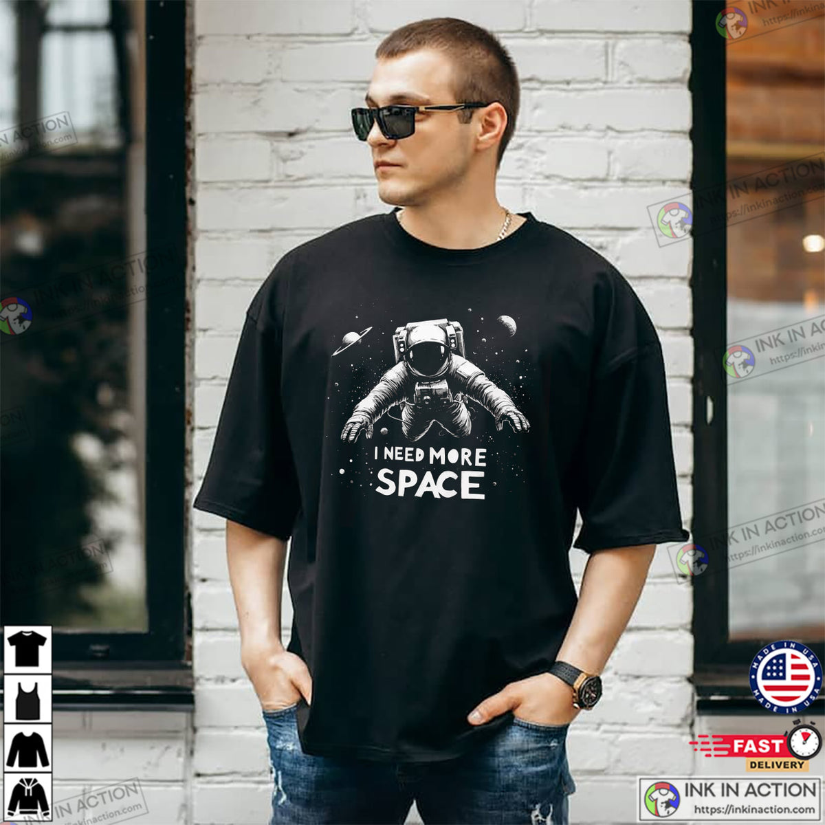 I Need More Space Astronaut Nasa T-shirt