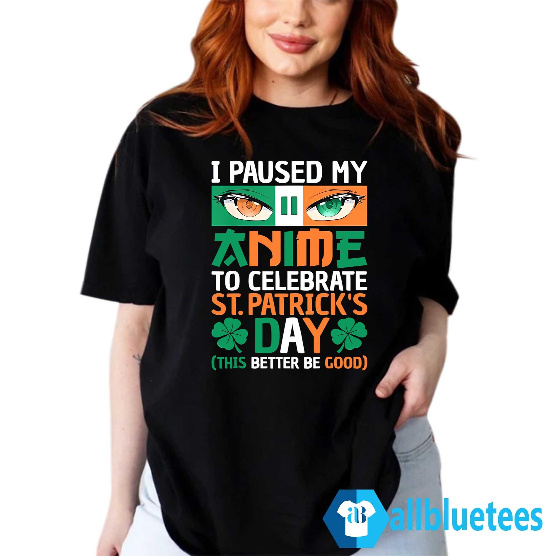 I Paused My Anime To Celebrate St. Patrick’s Day Shirt