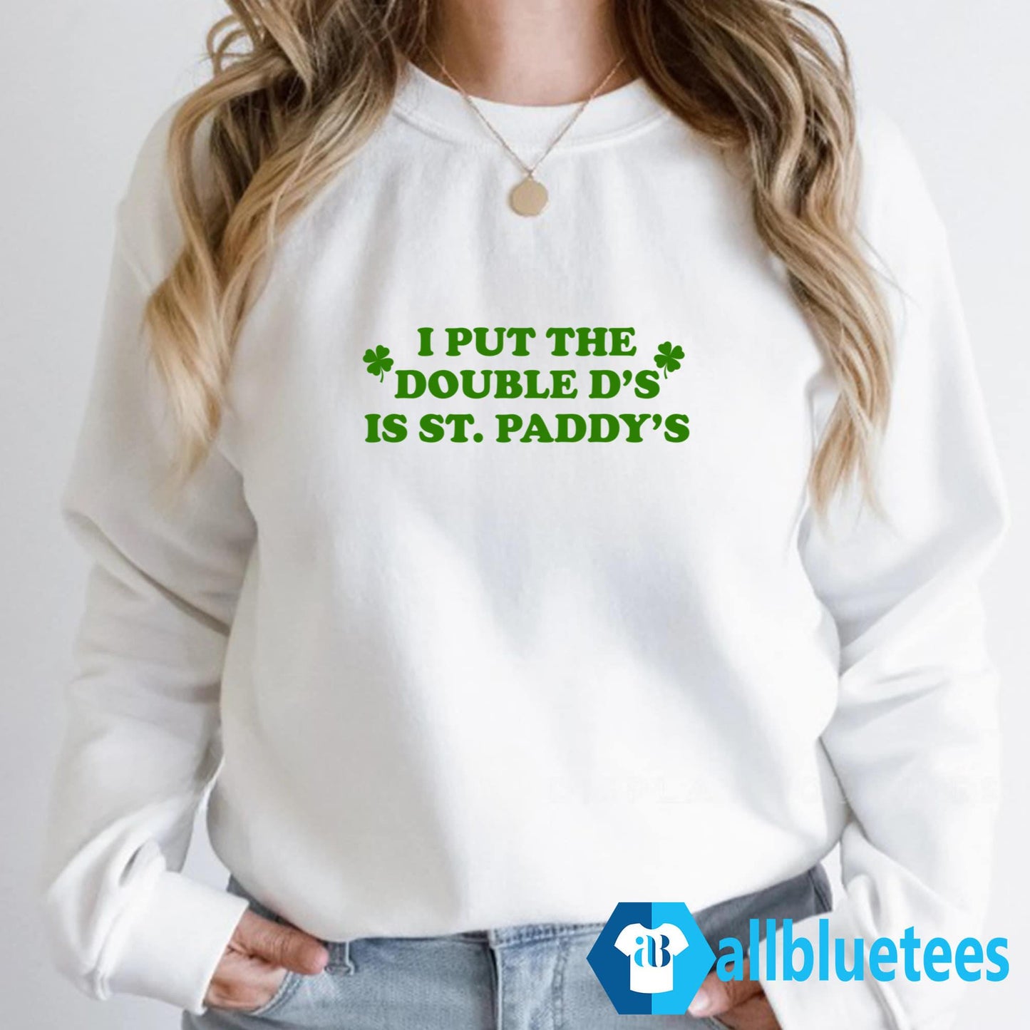 I Put The Double D’s In St. Paddy’s T-Shirt