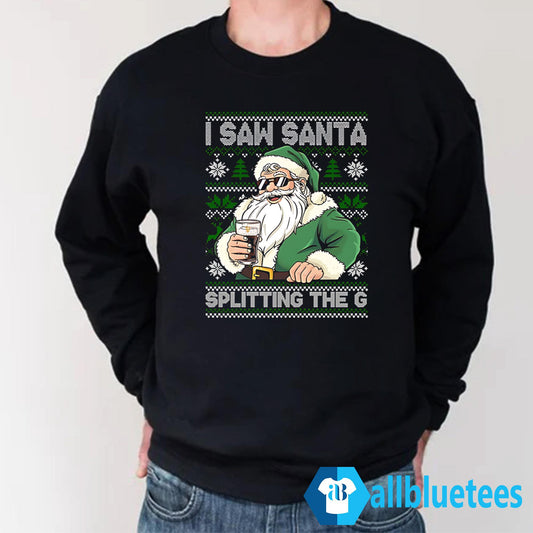 I Saw Santa Splitting The G Christmas Sweatshirt