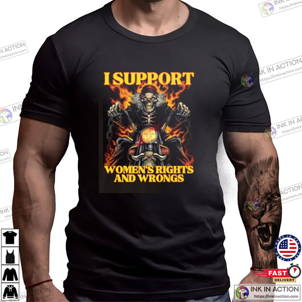 I Support Women Rights And Wrongs Ghost Rider Meme Shirt