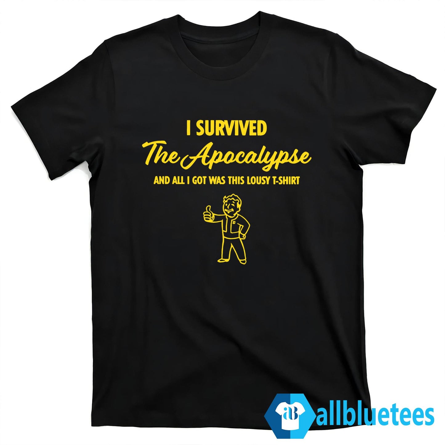 I Survived The Apocalypse And All I Got Was This Lousy Shirt