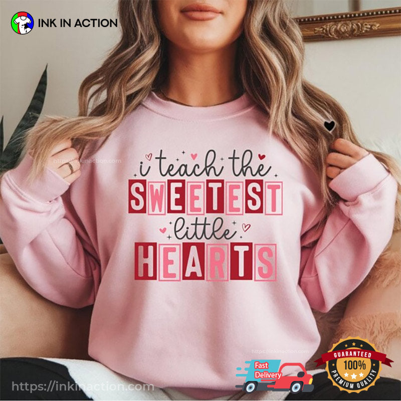 I Teach The Sweetest Little Hearts Cute Teacher Sweetest Gifts Shirt