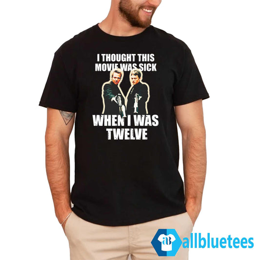 I Thought This Movie Was Sick When I Was Twelve Shirt