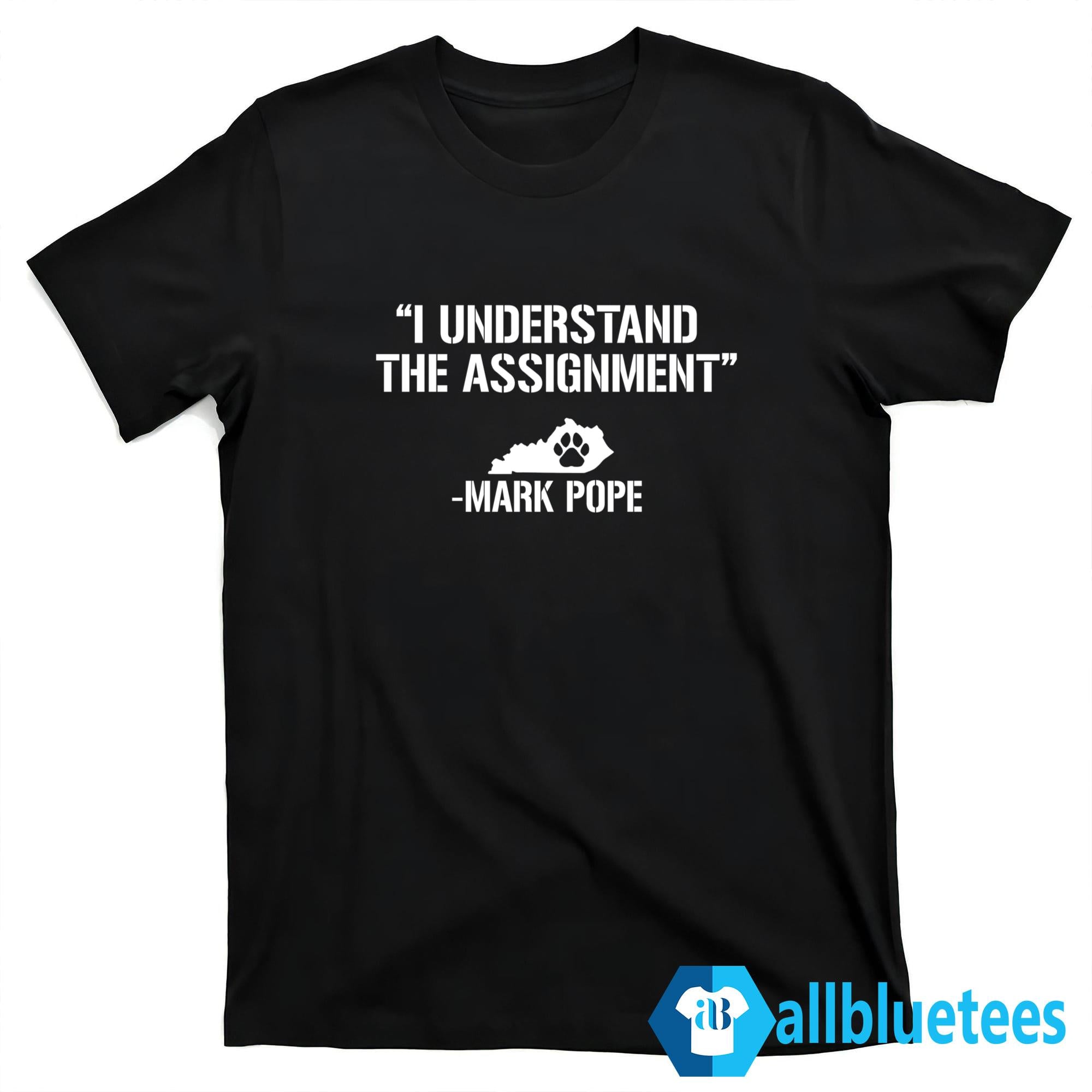 I Understand The Assignment Mark Pope Shirt