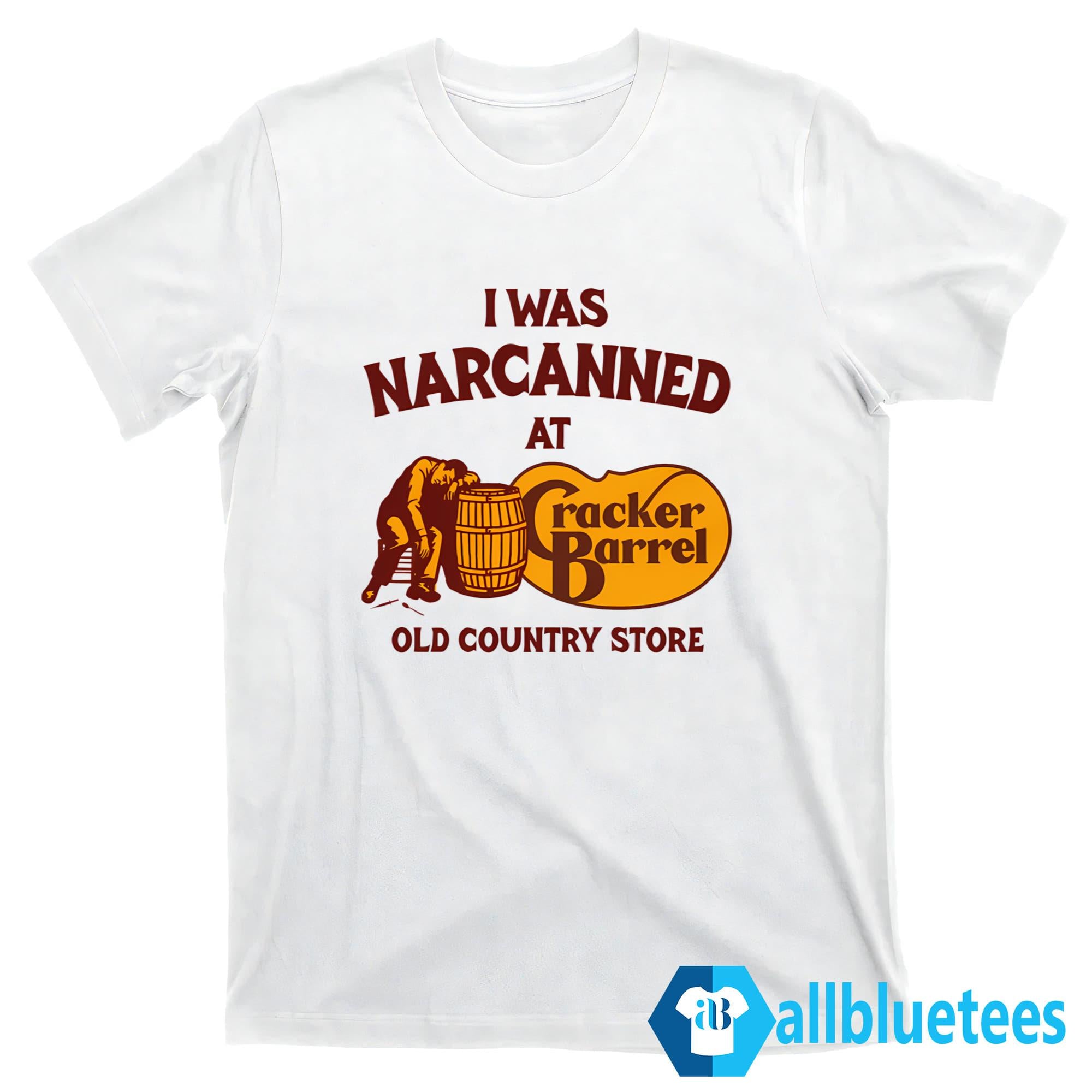 I Was Narcanned At The Old Country Store Shirt