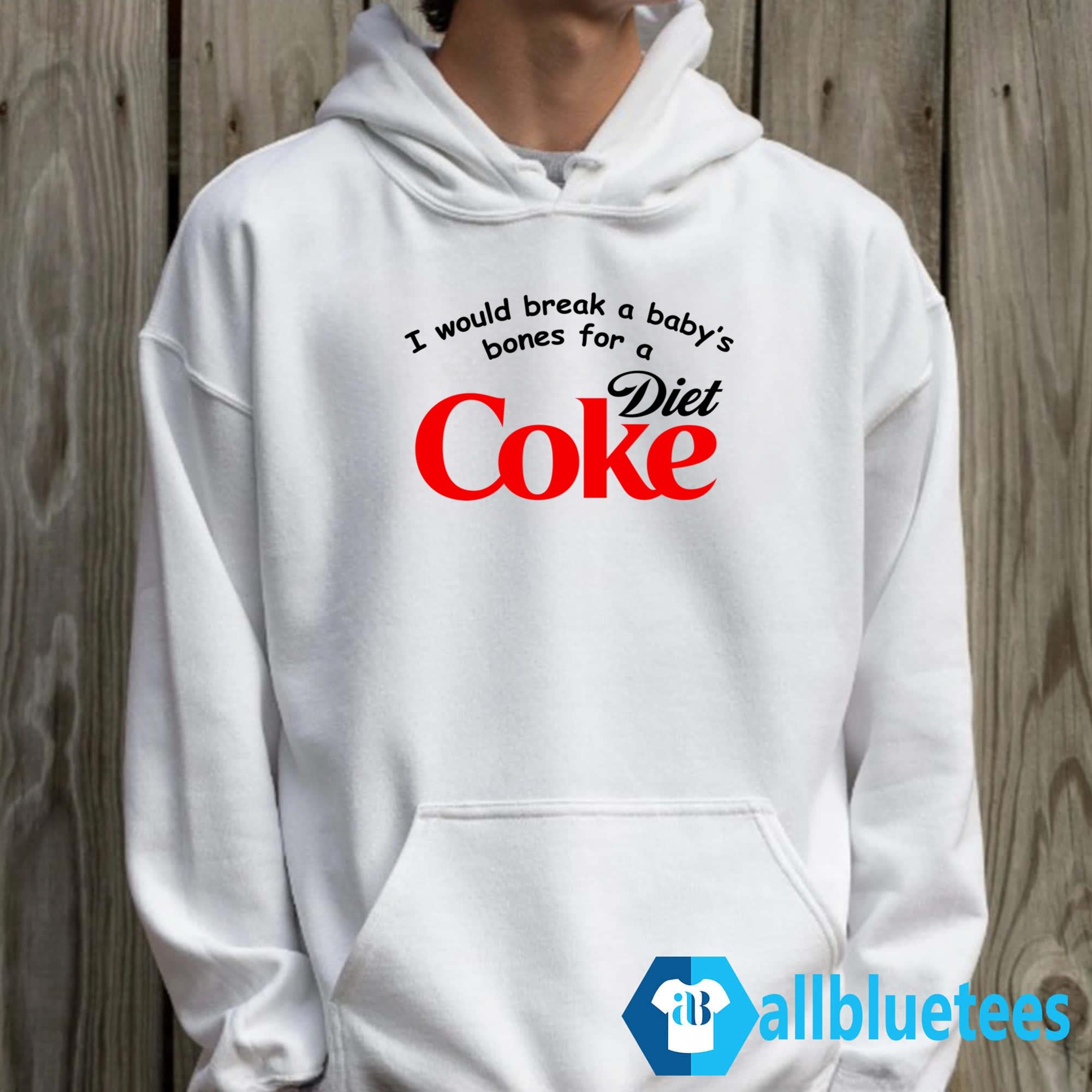 I Would Break A Baby’s Bones Diet Coke Shirt