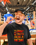 I cannot be trusted near a hotdog text shirt