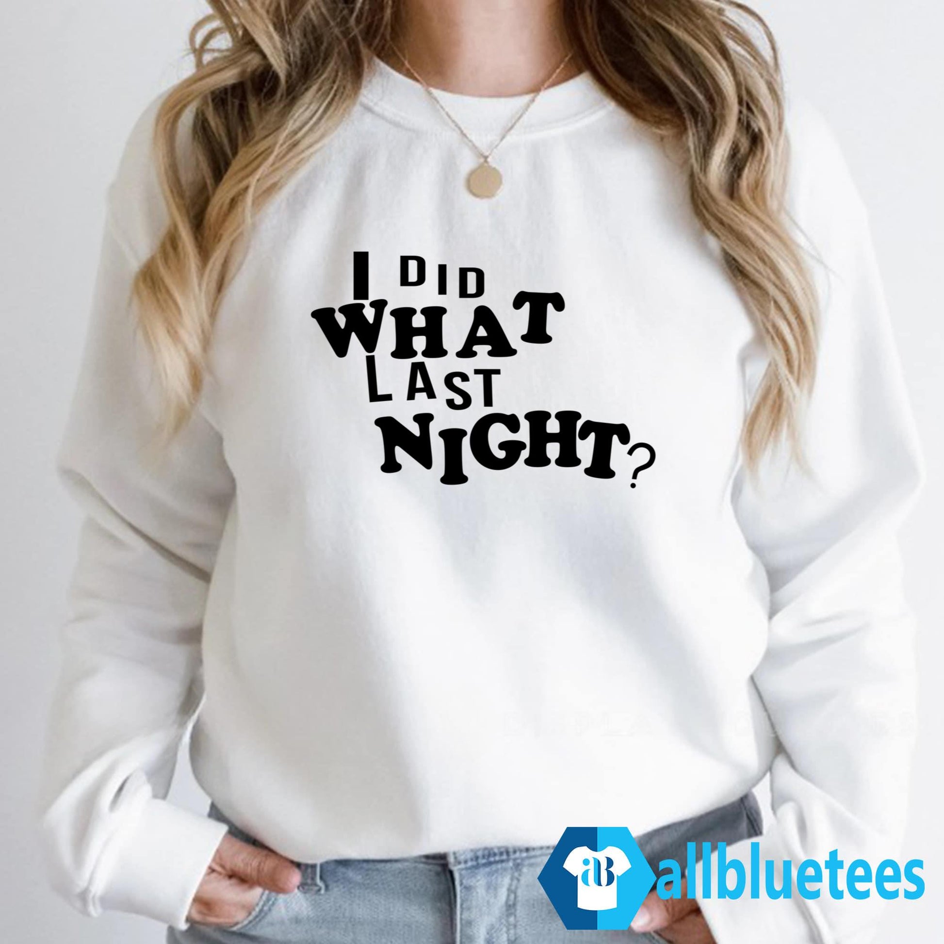 I Did What Last Night Shirt