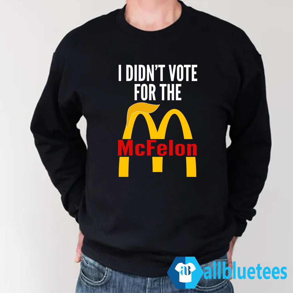 I Didn’t Vote For The McFelon Shirt