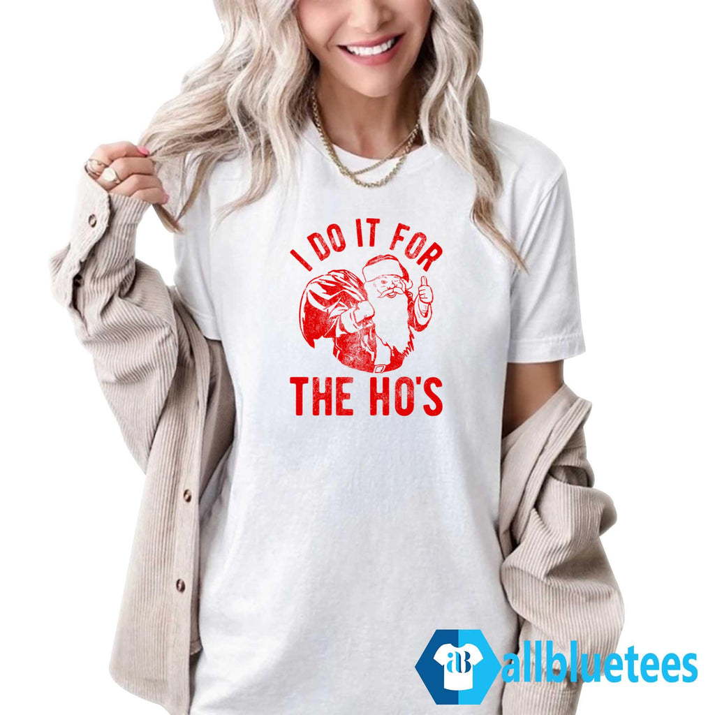 Santa Claus I Do It For The Ho’s Shirt